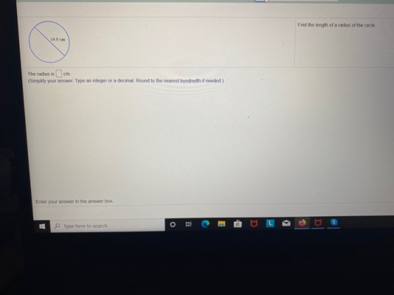 Find the length of a radius of the circle 149 cm The radius is (Simplify your answer. Type an integer or a decimal. Round to