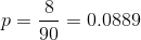p=\frac{8}{90}=0.0889