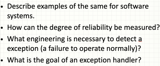 Describe examples of the same for software systems. • How can the degree of reliability be measured? • What engineering is ne