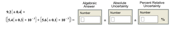 Percent Relative Algebraic Answer Absolute Uncertainty Uncertainty 9.2 ± 0.4) × Number Number Number 1 5.4(±0.3) × 10-3-5.6(±0.1) × 10-3 )-p 0