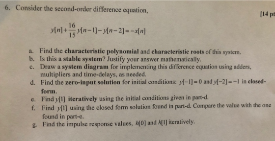 6. Consider the second-order difference equation, 114 pt 16 a. Find the characteristie polynomial and characteristic roots of