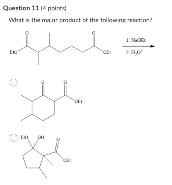 Question 11 (4 points) What is the major product of the following reaction? 1. NaOEt ju Eto OEt 2. Hz0+ OEt Eto OH OEt