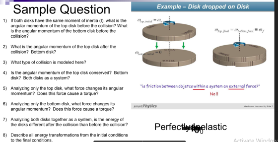 Sample Question Example – Disk dropped on Disk top initial - 0. 1) If both disks have the same moment of inertia (1), what is