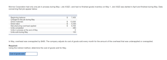 Morrow Corporation had only one job in process during May-Job X322—and had no finished goods inventory on May 1. Job X32Z was