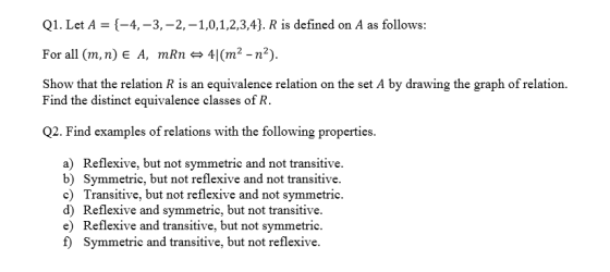 QI. Let A-(-4-3-2-1,0,1,2,3,4]. R İs defined on A as follows: For all (m, n) E A, mRn㈠4](rn2_n2) Show that the relation R is