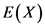 E(X)
