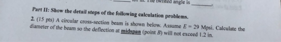 dll. TC Wicu dgie 15 Part II: Show the detail steps of the following calculation problems. 2. (15 pts) A circular cross-secti