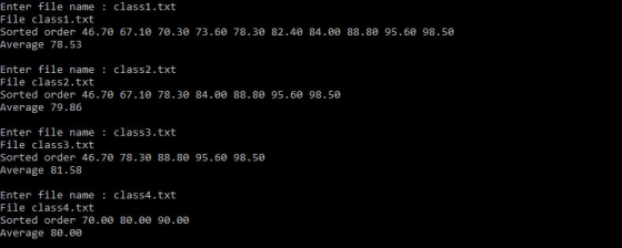 Enter file name class1.txt File class1.txt Sorted order 46.70 67.10 70.30 73.60 78.30 82.40 84.00 88.80 95.60 98.50 Average 7
