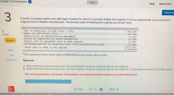 Chapter 13 Homework 6 Help Save & Exit Check Franklin Company makes and sells lawn mowers for which it currently makes the en