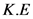 K.E
