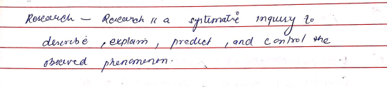 Research - deserebé observed Rereench is a systemate explam, predict and phenomenon. inquiry zo control the