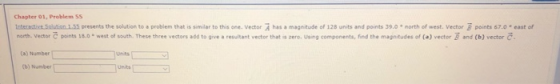 Chapter 01, Problem 55 tafeditSolution 1.55 presents the solution to a problem that is similar to this one. Vector has a magn