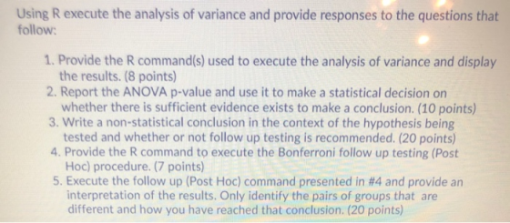 Using Rexecute the analysis of variance and provide responses to the questions that follow: 1. Provide the R command(s) used