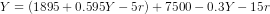 Y = (1895 + 0.595 Y - 5r) + 7500 - 0.3Y - 15r