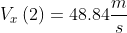V_{x}\left ( 2 \right ) = 48.84 \frac{m}{s}