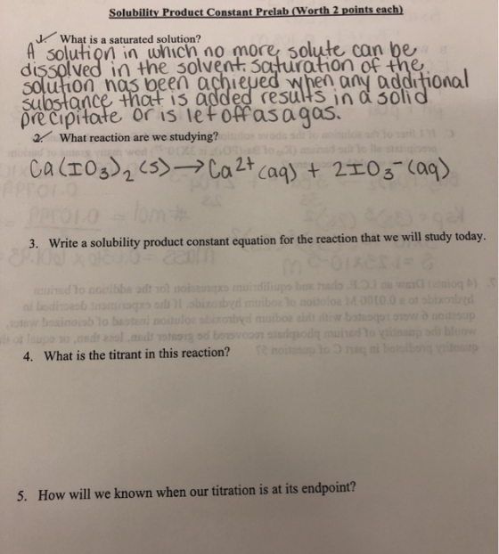 Solubility Product Constant Prelab (Worth 2 points each) 1. What is a saturated solution? A solution in which no more solute