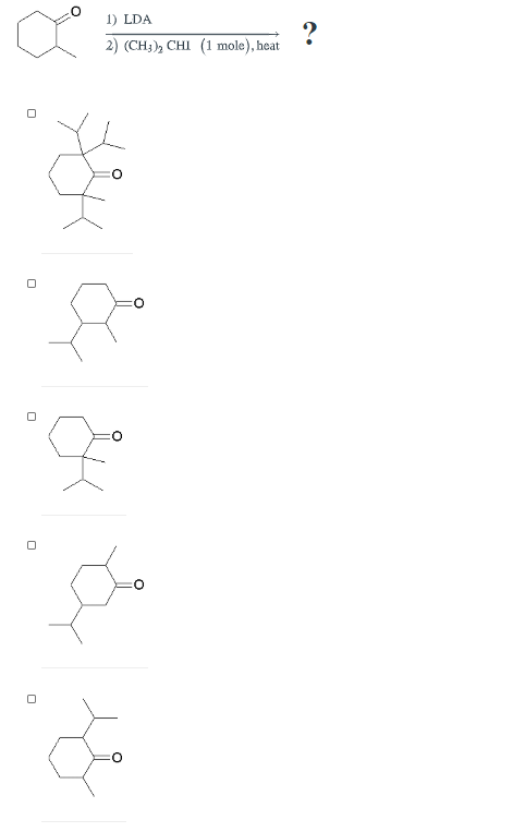 1) LDA ? 2) (CH3), CHI (1 mole), beat 0 مر مل