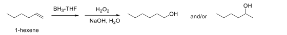 ОН BH3-THE н,О, NaOH, H2O ОН and/or 1-hexene
