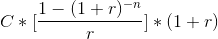 1- (1+r)-n - *(1+r)