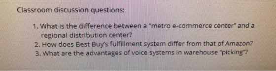 Classroom discussion questions: 1. What is the difference between a metro e-commerce center and a regional distribution cen
