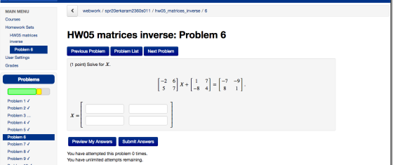 MAIN MENU webwork / spr20erkaram2360s011 /hw05_matrices_inverse / 6 Courses Homework Sets HW05 matrices inverse HW05 matrices