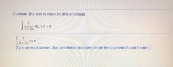 Evaluate. (Be sure to check by differentiating! Sote dx, x2 – 3 (Type an exact answer. Use parentheses to clearly denote the