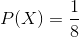 P(X)=\frac{1}{8}