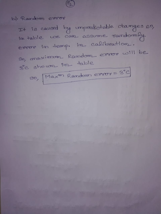 (P2 b) Random error It is caused by impredictable changes so, randomly im temp. in calibration. CO2 assume im table erro So,