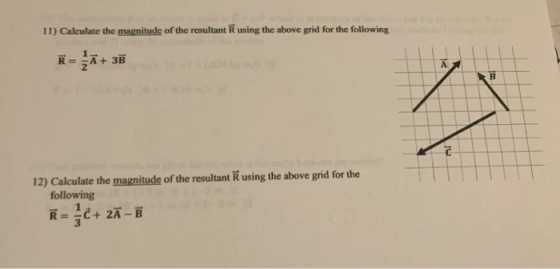 11) Calculate the magnitude of the resultant using the above grid for the following REŽĀ+ 36 B c 12) Calculate the magnitude