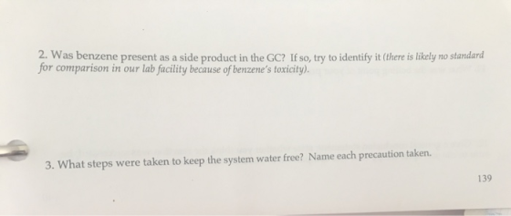 2. Was benzene present as a side product in the GC? If so, try to identify it (there is likely no standard for comparison in