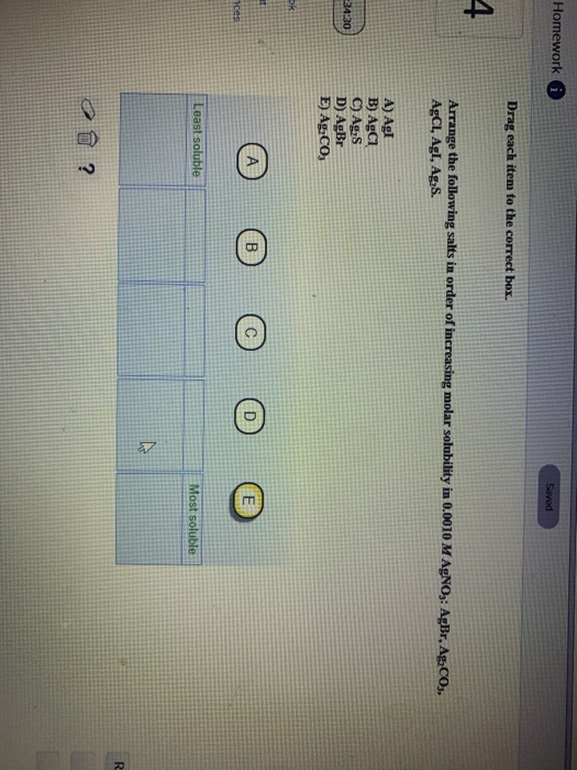 Homework Saved Drag each item to the correct box. Arrange the following salts in order of increasing molar solubility in 0.00