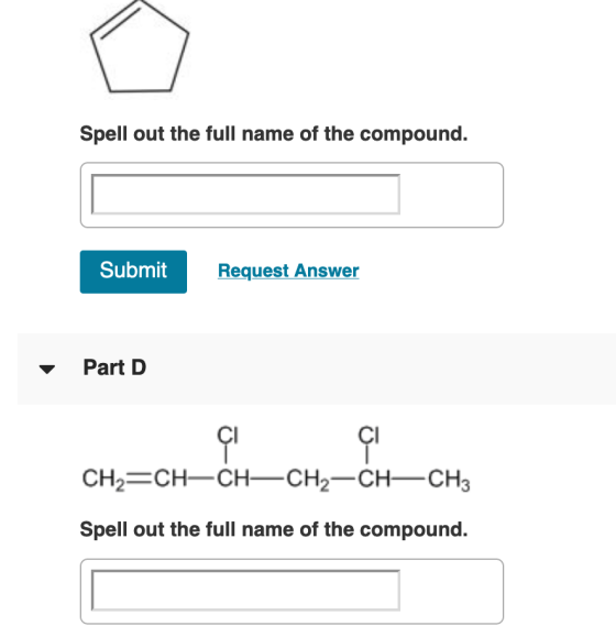 Spell out the full name of the compound. Submit Request Answer Part D CH2=CH-CH-CH2-CH-CH3 Spell out the full name of the com