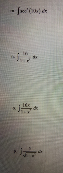 m. [sec? (10x) dx 16 n. .si dx 1+x 0. 16x 1 + x dx 5 P. STA dx