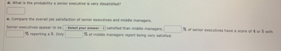 d. What is the probability a senior executive is very dissatisfied? e. Compare the overall job satisfaction of senior executi