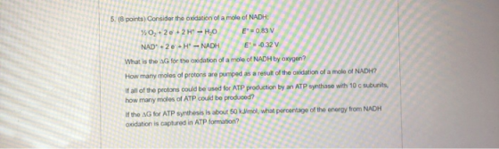 ,0+2015MADHE 5. (8 points) Consider the oxidation of a mole of NADH: 083 V NAD +20 +H - NADH E =-0.32 V What is the AG for t