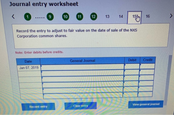 Journal entry worksheet < 1 ..... 9 10 0 12 13 14 15 16 Record the entry to adjust to fair value on the date of sale of the N