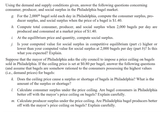 i. Using the demand and supply conditions given, answer the following questions concerning consumer, producer, and social sur