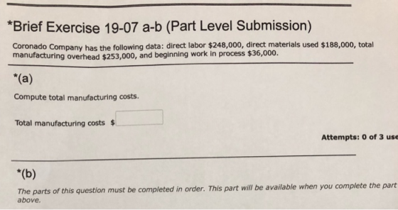 * Brief Exercise 19-07 a-b (Part Level Submission) Coronado Company has the following data: direct labor $248,000, direct mat