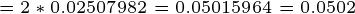 \tiny =2*0.02507982=0.05015964 =0.0502