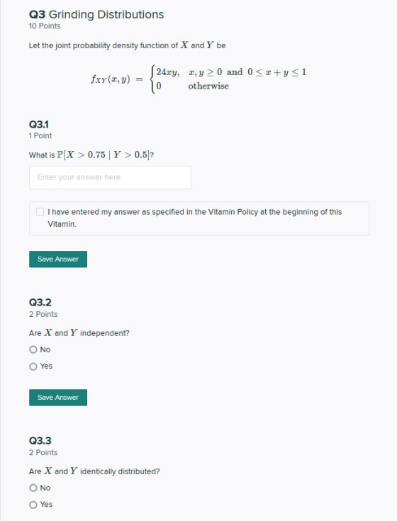 Q3 Grinding Distributions 10 Points Let the joint probability density function of X and Y be fxy(x,y) (24ry, r,y> 0 and 0 < x