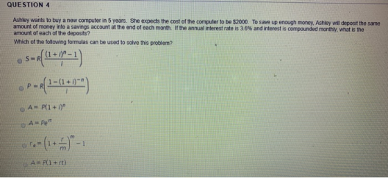 QUESTION 4 Ashley wants to buy a new computer in 5 years. She expects the cost of the computer to be $2000. To save up enough