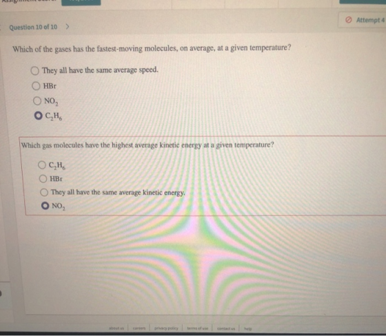 A5515 Attempt 4 Question 10 of 10 > Which of the gases has the fastest-moving molecules, on average, at a given temperature?