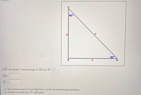 450 7 450 A X B If BC has length 7, find the length of AB and AC AB= AC = • Your answers need to be in exact form, do not use