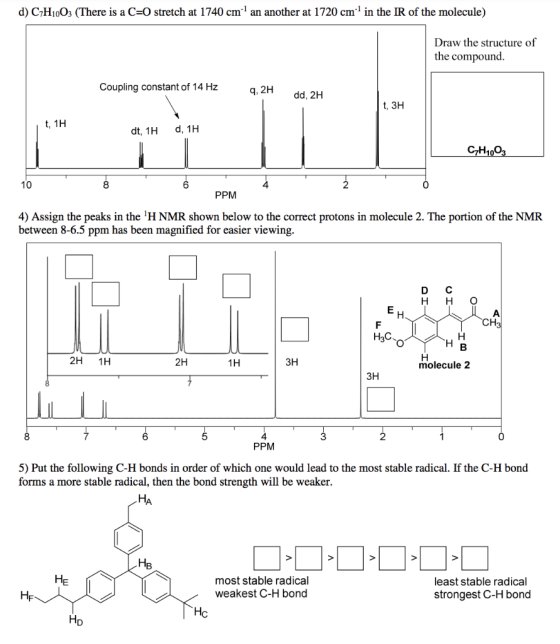 d) C7H10O3 (There is a C-O stretch at 1740 cm1 an another at 1720 cm1 in the IR of the molecule) Draw the structure of the co