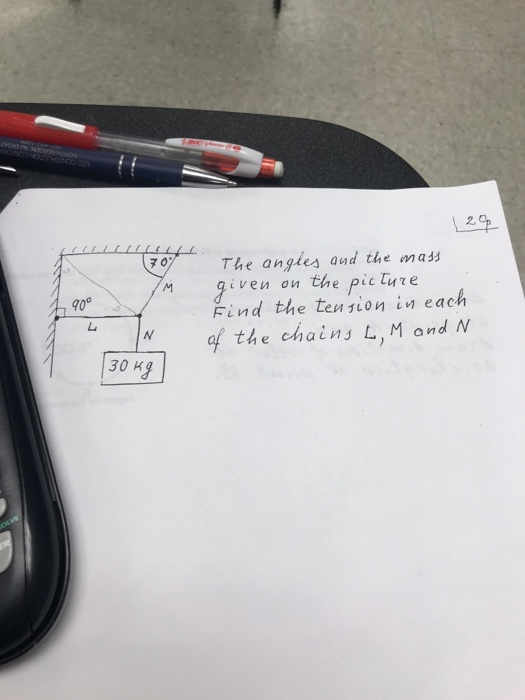 2 p 7 0 The angles and the mass M given Find the tesion in each on the pic lure 90e af the chains L, M and N 30 Kg OVE ER