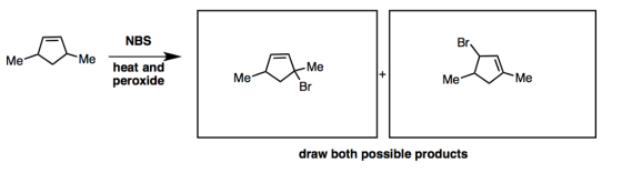 NBS Br. Me Me heat and peroxide Me Me 阝粼. draw both possible products