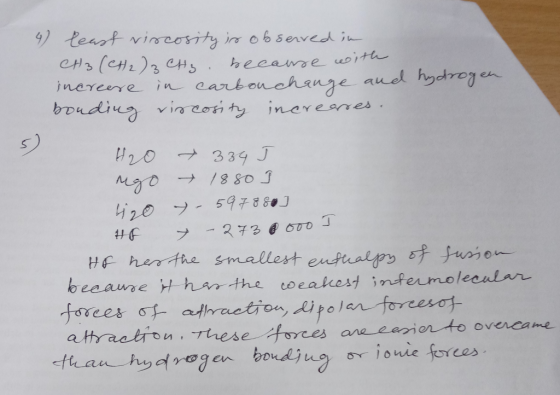 4) least viscosity is observed in CH3 (CH2) 3 CH3. because with increase in carbonchange and hydrogen bonding viscosity incre