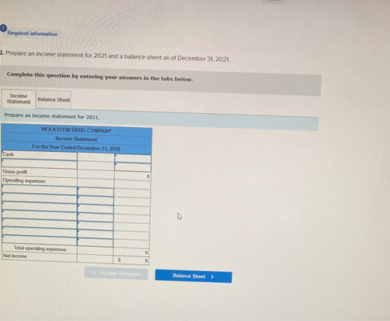 O Required information 2. Prepare an income statement for 2021 and a balance sheet as of December 31, 2021. Complete this que