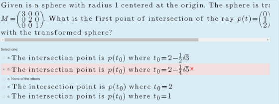 sphere with radius 1 centered at the origin. The sphere is tr Given is a 3 0 0 =10 2 0O 0 0 1 O) What is the first point of i