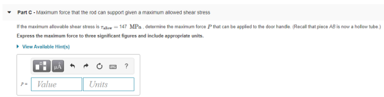 Part C - Maximum force that the rod can support given a maximum allowed shear stress If the maximum allowable shear stress is